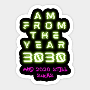 From the future - 2020 Still Sucks Sticker